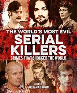 USED-The World's Most Evil Serial Killers: Crimes that Shocked the World by Al Cimino (Paperback)