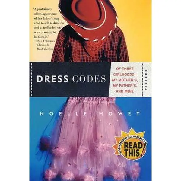 USED-Dress Codes: Of Three Girlhoods--My Mother's, My Father's, and Mine by Howey, Noelle (Paperback)