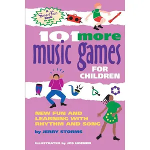 101 More Music Games for Children: More Fun and Learning with Rhythm and Song: More Fun and Learning with Rhythm and Song