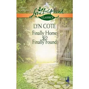 USED-Finally Home and Finally Found: An Anthology (Love Inspired Classics) by Lyn Cote (Unknown)