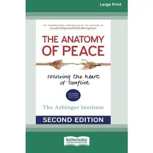 USED-The Anatomy of Peace (Second Edition): Resolving the Heart of Conflict (16pt Large Print Edition) by Arbinger Institute (Paperback)