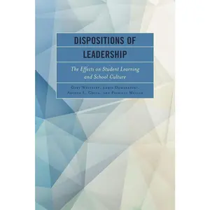 USED-Dispositions of Leadership: The Effects on Student Learning and School Culture by Whiteley, Gary (Paperback)