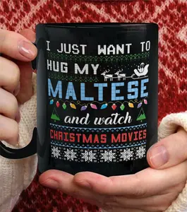 I Just Want To Hug My Maltese And Watch Christmas Movies Christmas Gift Mug 11oz