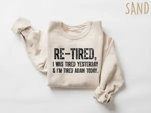 Unisex Printed Casual Hoodie, Retired "I Was Tired Yesterday And I'm Still Tired Today" Design, Retirement Gift for Men and Women