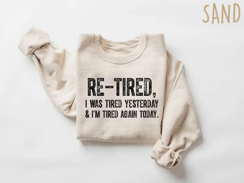 Unisex Printed Casual Hoodie, Retired "I Was Tired Yesterday And I'm Still Tired Today" Design, Retirement Gift for Men and Women