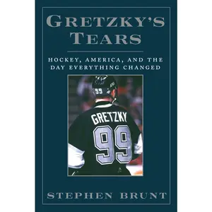 USED-Gretzky's Tears: Hockey, America, and the Day Everything Changed by Brunt, Stephen (Hardcover)