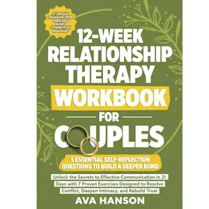 12-Week Relationship Therapy Workbook for Couples: Effective Communication in 21 Days with 7 Proven Exercises Designed to Resolve Conflict, Deepen Intimacy, and Rebuild Trust (Relationship Reboot) Paperback