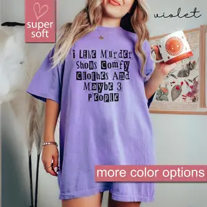 Comfort Colors True Crime Shirt, I Like Murder Shows Comfy Clothes And Maybe 3 People, Halloween Shirt, Crime Show Shirt, Mystery Shirt