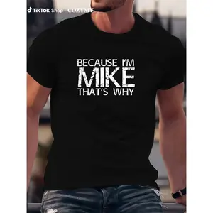 Summer t Shirts BECAUSE I'M MIKE THAT'S WHY Fun Shirt Funny Gift Idea T-Shirt