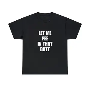 Let Me Pee In That Butt T-Shirt, Funny Sarcastic Shirt, Meme Shirt, Inappropriate Shirts, Text On Back Graphic Tee, Funny Saying Shirt Breathable Summer Tee Breathable Crew Neck