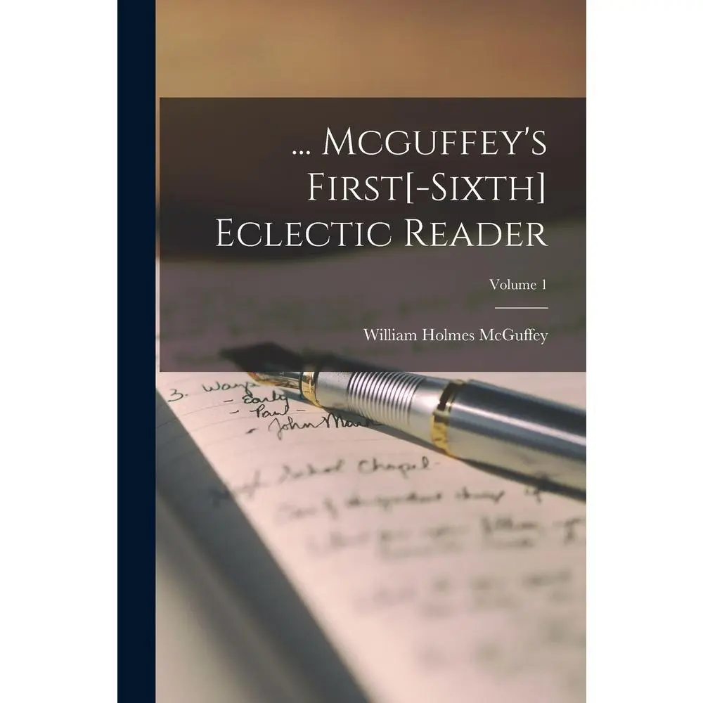 USED Book - ... Mcguffey's First[-sixth] Eclectic Reader; Volume 1 by McGuffey, William Holmes (Paperback) - english