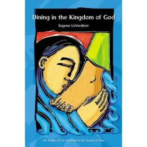 USED Book - Dining in the Kingdom of God: The Origins of Eucharist according to Luke by Eugene Laverdiere (Paperback) - english