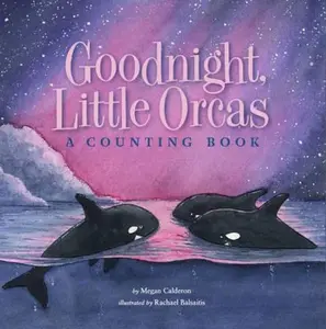 USED-Goodnight Little Orcas: A Counting Book by Calderon, Megan (Hardcover)