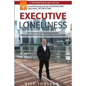 USED-Executive Loneliness: The 5 Pathways to Overcoming Isolation, Stress, Anxiety & Depression in the Modern Business World by Jonsson, Nick (Paperback)
