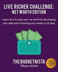 USED-Live Richer Challenge: Net Worth Edition: Learn How to Raise Your Net Worth by Decreasing Your Debt and Increasing Your Assets in 22 Days by Aliche, Tiffany The Budgetnista (Paperback)