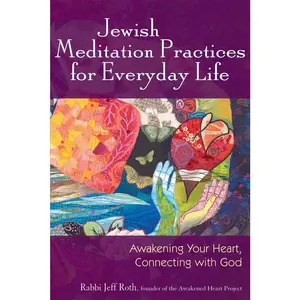 USED Book - Jewish Meditation Practices for Everyday Life: Awakening Your Heart, Connecting with God by Roth, Jeff (Paperback) - english