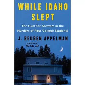 USED-While Idaho Slept: The Hunt for Answers in the Murders of Four College Students by Appelman, J. Reuben (Paperback)