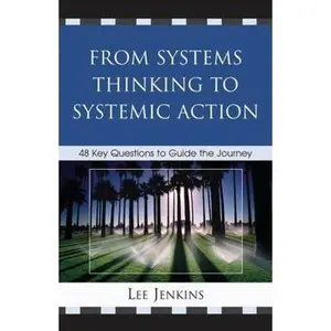 USED-From Systems Thinking to Systematic Action: 48 Key Questions to Guide the Journey by Jenkins, Lee (Paperback)