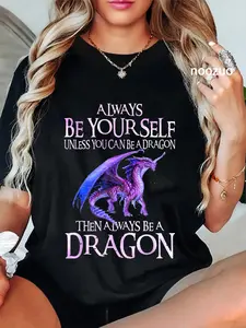 100% Cotton Unisex Always Be Yourself Dragon TShirt Funny Dragon Lovers Gift T-Shirt Casual Top