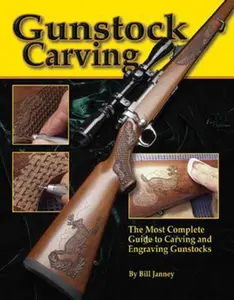 USED-Gunstock Carving: The Most Complete Guide to Carving and Engraving Gunstocks by Janney, Bill (Paperback)