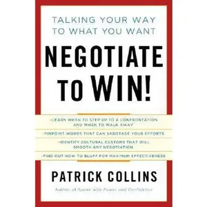 USED-Negotiate to Win!: Talking Your Way to What You Want by Patrick Collins (Hardcover)