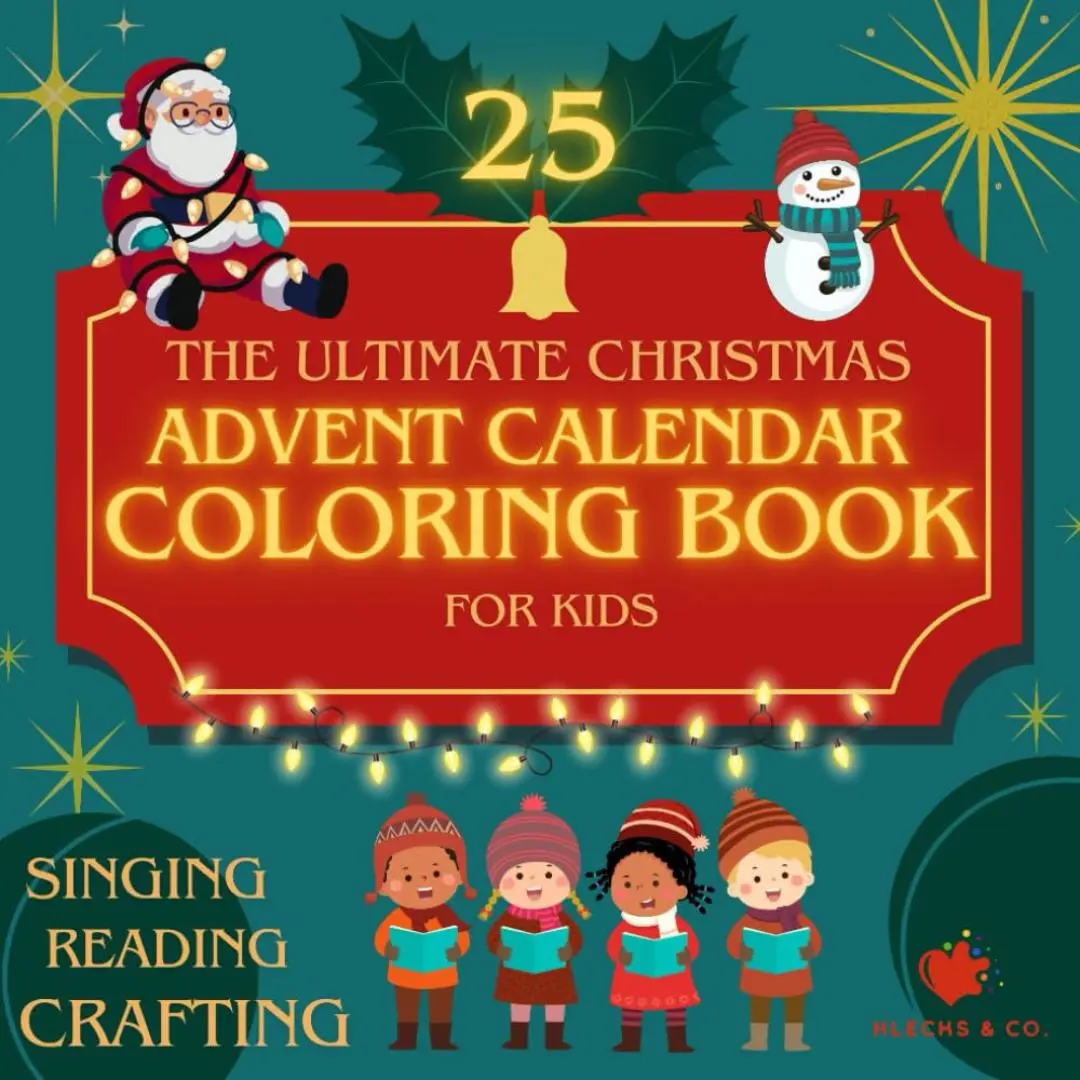 The Ultimate Christmas Advent Calendar Coloring Book for Kids: 25 Christmas Coloring Designs PLUS EXTRAS like POEMS, SHORT STORIES, SONGS and MORE for each Day counting down to Christmas