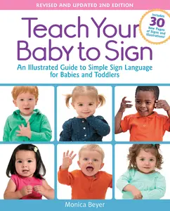 USED-Teach Your Baby to Sign, Revised and Updated 2nd Edition: An Illustrated Guide to Simple Sign Language for Babies and Toddlers - Includes 30 New Pages by Beyer, Monica (Paperback)