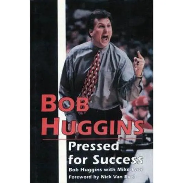 USED-Bob Huggins: Pressed for Success by Bob Huggins (Hardcover)