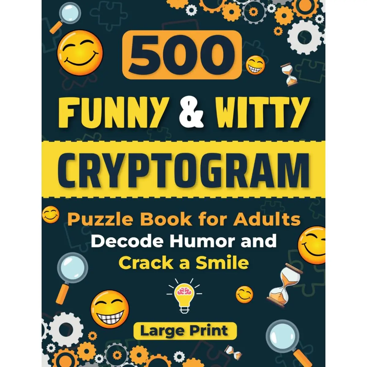 500 Funny and Witty Cryptogram Puzzle Book for Adults: Decode Humor and Crack a Smile. Large Print Crytpoquotes for Mental Agility, Fun, and Laughter. Paperback – March 30, 2024