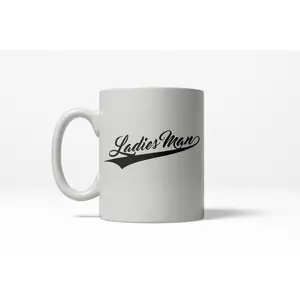 Ladies Man Funny Flirting Dating Relationship Manly Ceramic Coffee Drinking Mug 11oz Cup Funny Coffee Mugs Ceramic Printed Drinkware Cup