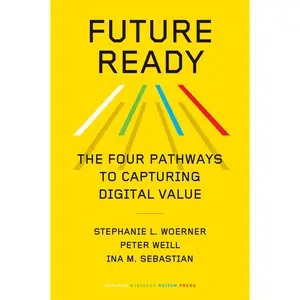 USED-Future Ready: The Four Pathways to Capturing Digital Value by Woerner, Stephanie L. (Hardcover)