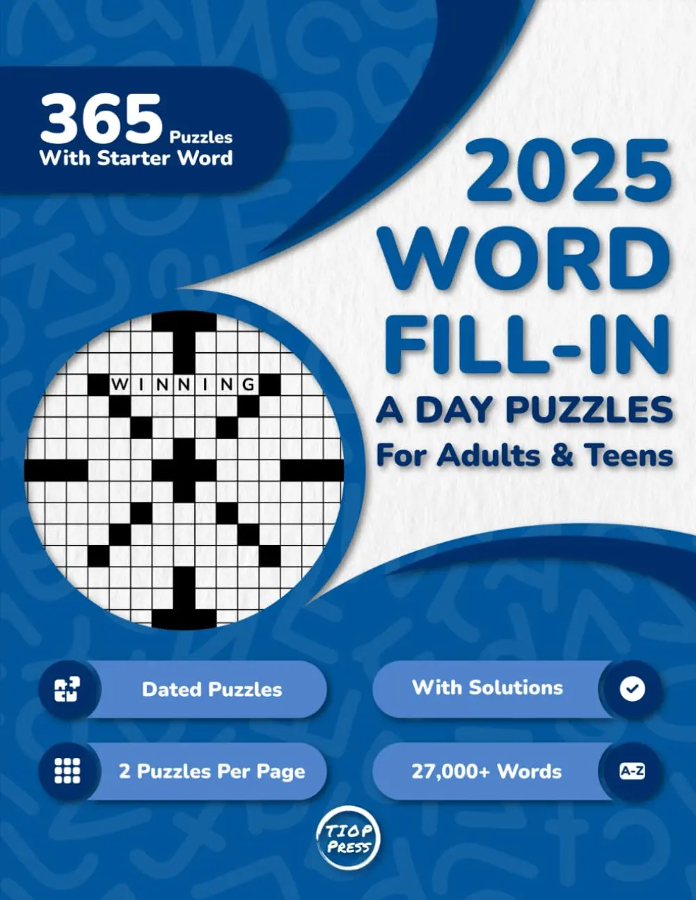 2025 Word Fill In A Day Puzzle Book For Adults: 365 Dated Large Print Word Fill-Ins Puzzles With Starter Word and Solutions for Adults, Seniors, and ... Year of Fill-Ins: 365 Daily Brain Boosters)