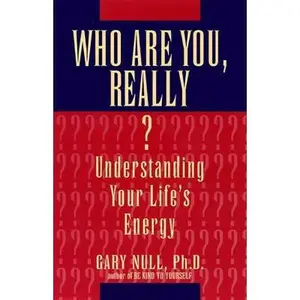 USED-Who Are You, Really?: Understanding Your Life's Energy by Ph.D. Gary Null (Paperback)