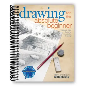 Drawing for the Absolute Beginner: A Clear & Easy Guide to Successful Drawing (Art for the Absolute Beginner) - (Spiral bound)