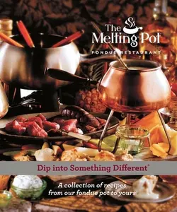 USED-Dip Into Something Different: A Collection of Fondue Recipes with $25 in Melting Pot Restaurant Coupons by Melting Pot Restaurants Inc Staff (Hardcover)