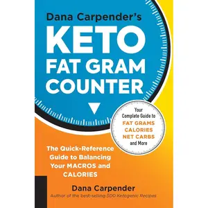 Dana Carpender's Keto Fat Gram Counter: The Quick-Reference Guide to Balancing Your Macros and Calories (Volume 12) (Keto for Your Life, 12) Paperback – October 1, 2019