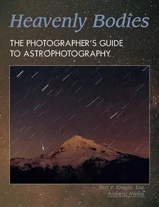 USED-Heavenly Bodies: The Photographer's Guide to Astrophotography by Krages, Bert P. (Paperback)