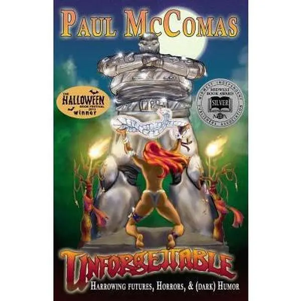 USED-Unforgettable: Harrowing Futures, Horrors, & (Dark) Humor by McComas, Paul (Paperback)