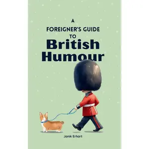 USED-A Foreigner's Guide to British Humour: Second Edition by Erhart, Janik (Paperback)