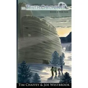 USED-The Truth Chronicles (Book 6): The Ark by Tim Chaffey (Paperback)