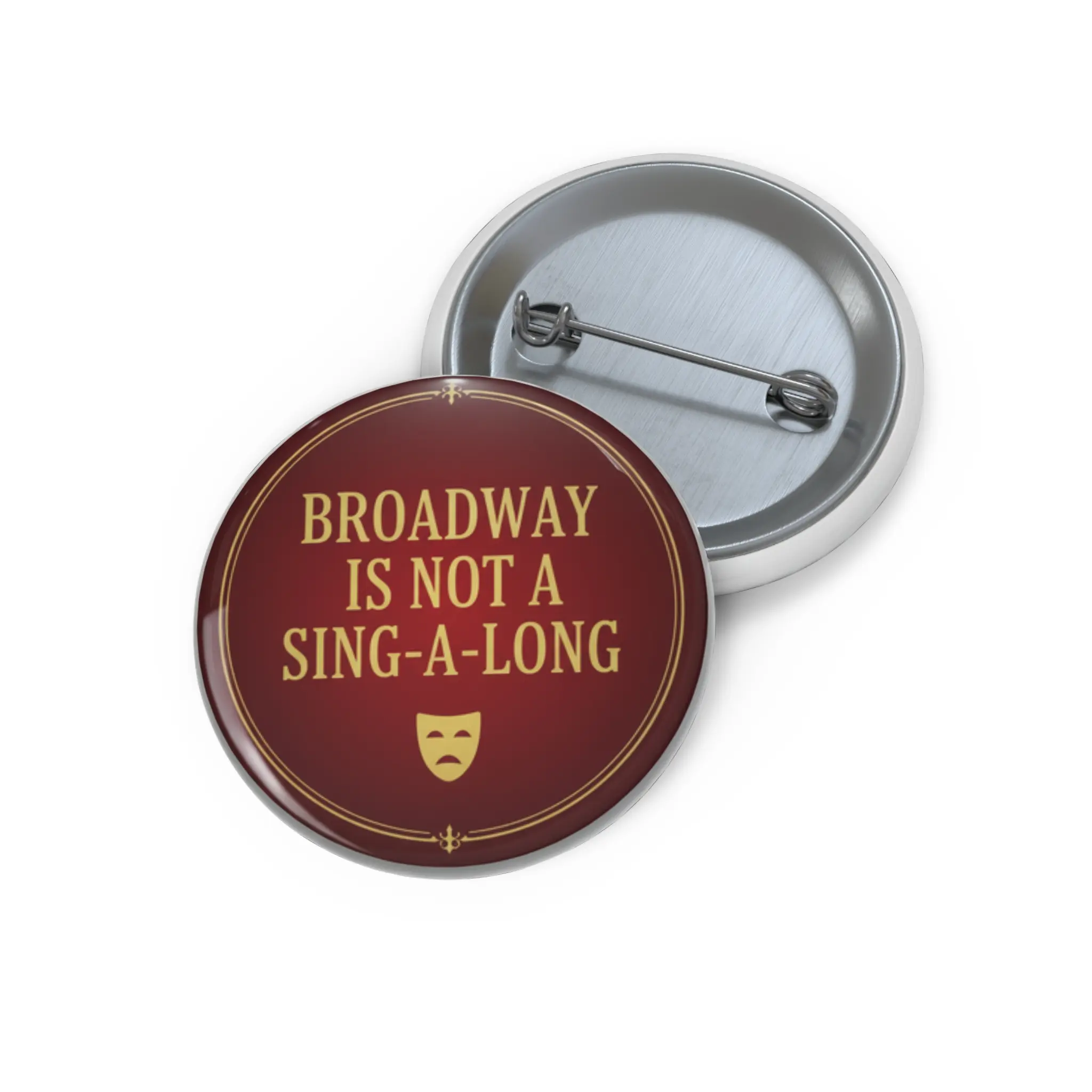 Broadway Is Not A Sing-A-Long Pin Button | Theater Silence Badge