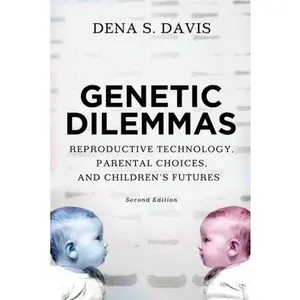 USED-Genetic Dilemmas: Reproductive Technology, Parental Choices, and Children's Futures by Davis, Dena S. (Paperback)