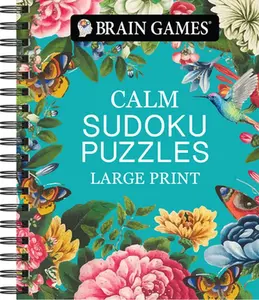 Brain Games - Calm: Sudoku Puzzles - Large Print -- Publications International Ltd, Spiral Bound, Comb or Coil