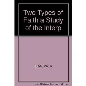 USED-Two Types of Faith: A Study of the Interpenetration of Judaism and Christianity by Martin Buber (Paperback)