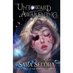 USED-Untoward Awakening (Amethysta Trilogy, #2) by Secora, Sara (Paperback)