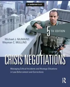 USED-Crisis Negotiations: Managing Critical Incidents and Hostage Situations in Law Enforcement and Corrections by McMains, Michael J. (Paperback)