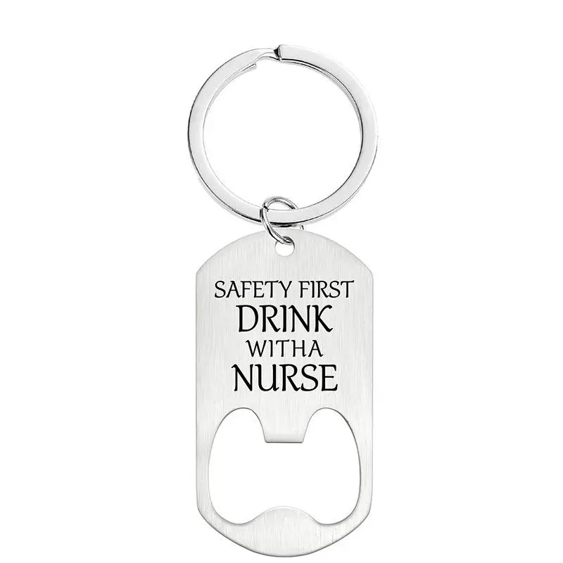 Safety First - Drink With A Nurse Bottle Opener Keychain