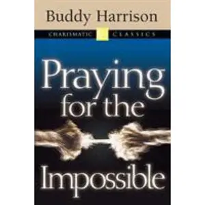 USED-Praying for the Impossible by Harrison, Buddy (Paperback)