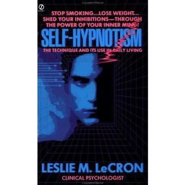 USED-Self-Hypnotism: The Technique and Its Use in Daily Living by Lecron, Leslie M. (Mass Market Paperback)