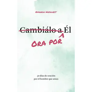 Ora por Él: 30 días de oración por el hombre que amas (Prayer Devotional for Couples, Christian Wedding Gift, Prayer Book for Husband